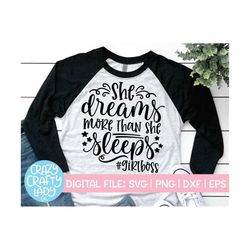 She Dreams More Than She Sleeps SVG, Girl Boss Cut File, Mom Boss Design, Small Business, Mompreneur Quote, dxf eps png,