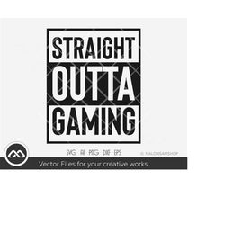 Gamer SVG Straight outta gaming - gaming svg, gamer svg, gamer shirt, dxf, png, cut file for cricut,  cameo