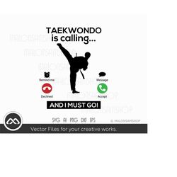 taekwondo svg taekwondo is calling and i must go - taekwondo svg, black belt svg, martial arts svg, karate svg, dxf, png