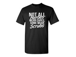 Not All Heroes Wear Capes Sarcastic Humor Graphic Novelty Funny T Shirt