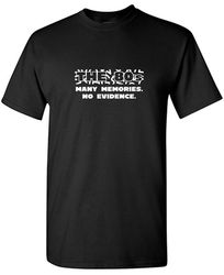memories no evidence sarcastic humor graphic tee for men novelty funny t shirt