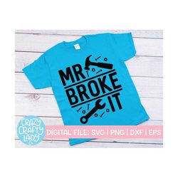 Mr. Broke It SVG, Funny Kid Cut File, Baby Tool Design, Toddler Boy Quote, Shirt Saying, Matching Family, dxf eps png, S