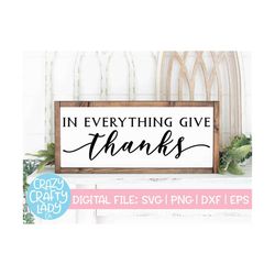 In Everything Give Thanks SVG, Thanksgiving Cut File, Fall Design, Wood Sign Saying, Autumn Home Decor Quote, dxf eps pn