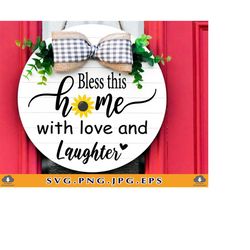 Bless this home with love and laughter SVG, Sunflower Svg,Home decor wall art, Farmhouse sign SVG, Family sign Svg,Files