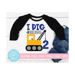 I Dig Being 2 SVG, 2nd Birthday Cut File, Boy Construction Design, Two Year Old Saying, Digger Party Quote, dxf eps png,