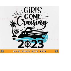 Girls Gone Cruising SVG, Cruise 2023 SVG, Cruise Ship SVG, Cruise Trip Shirt Svg, Summer Vacation, Girls Trip, Cut File