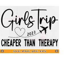 Girls Trip SVG, Girls Trip Cheaper then Therapy Svg, Girls Trip 2023 Shirt SVG, Girls Vacation SVG, Summer Gifts Svg, Fr