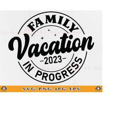 Family Vacation In Progress SVG, Family Vacation Shirts SvG, Summer Gifts SVG, Summer Sayings Svg, Funny Family Trip Svg