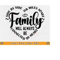 Family SVG, Side By Side or Miles Apart Will Always Be, Family Gift SVG, Family Shirts SVG, Family Saying Svg, Family Si