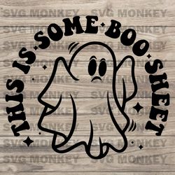 This Is Some Boo Sheet SVG, Funny Halloween SVG, Ghost SVG, Boo Svg, Sarcastic SVG EPS DXF PNG