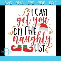I can get you on the naughty list svg, Christmas Svg, Christmas Hat Svg, Christmas ELF Svg, Christmas Gift Svg, Merry Ch