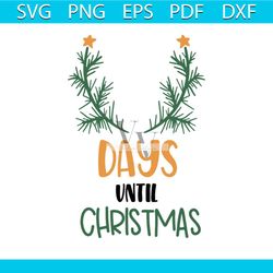 Days until Christmas svg, Christmas Svg, Christmas Gift Svg, Merry Christmas Svg, Christmas Day Svg, Reindeer Svg, Chris