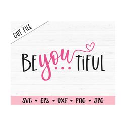 Be You Tiful SVG Beautiful cut file Girl power Cute shirt Girly Baby Toddler Positive Inspirational quote Silhouette Cri