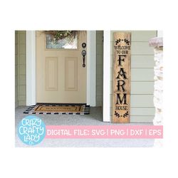 Welcome to Our Farmhouse SVG, Porch Saying, Tall Rustic Cut File, Home Design, Vertical Wood Sign Quote, dxf eps png, Si
