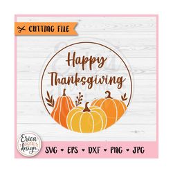 Happy Thanksgiving Round Sign layered SVG cut file for Cricut Silhouette Harvest Pumpkins Fall Season Thanksgiving Door