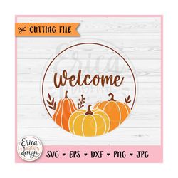 Welcome Fall Round Sign layered SVG cut file Cricut Silhouette Harvest Pumpkins Clipart Autumn Fall Door Sign Thanksgivi