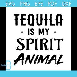 Tequila is my spirit animal svg, Trending Svg, Animal Svg, Tequila Svg, Tequila Lovers Svg, Drinking Svg, Drinks Svg, An