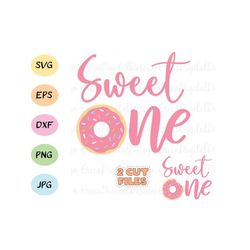 Sweet One SVG cut file Cute First birthday cutting file 1st Birthday party 1 year old girl Donut Silhouette Cricut Vinyl