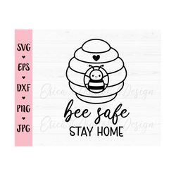 Be Safe Stay Home SVG Social Distancing 2020 cut file Quarantine cutting file Sweet Bee Beehive Silhouette Cricut Vinyl