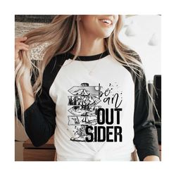 Be an outsider PNG file for sublimation printing, DTG printing, screen printing, Adventure, Camping, Summer, PNG files,