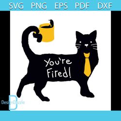 You Are Fired Cat Svg, Trending Svg, Cat Svg, Pet Svg, Animal Svg, Cat Hold Cup Svg, Fired Svg, Funny Cat Svg, Black Cat