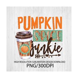 Pumpkin spice Junkie PNG file for sublimation printing DTG printing, Sublimation design download, Pumpkin spice T-shirts