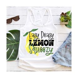 Easy Peasy Lemon Squeezy PNG, Sublimation design, digital download, summer, t-shirt designs, printable, lemon, lemonade,