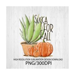 Succa for Fall PNG file for sublimation printing DTG printing - Sublimation design download - T-shirt design - Fall PNG