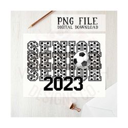 2023 Soccer Senior png - Sublimation design - Sublimation design download - DTG printing -Senior t-shirts - Soccer PNG -