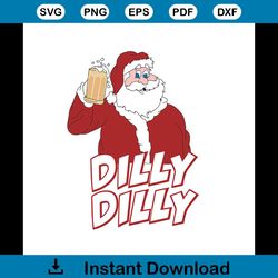 Christmas Santa Claus Dilly Dilly Shirt Gift 4 Beer Drinkers,svg Png, Dxf, Eps