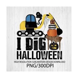 I dig Halloween PNG file for sublimation printing DTG printing-Sublimation design download-T-shirt design sublimation de