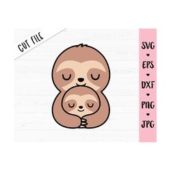 Sloth hug SVG Cute Mama sloth baby Mother's day Love Mom Daughter son gift Mommy birthday Newborn Baby shower Kids Cricu
