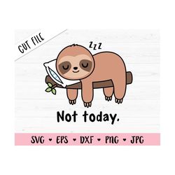 Sleeping sloth SVG Cute baby sloth cut file Not Today Funny lazy hanging sloth vector Clipart Kids shirt Adult Humor Sil