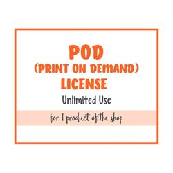 POD (Print On Demand) License - Valid for 1 product of the shop - Unlimited Use - No Credit Required