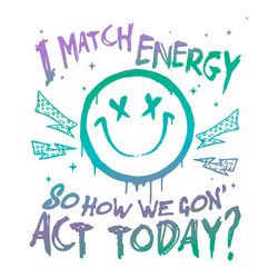 I Match Energy Positive Energy Smiley Face SVG Design File