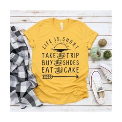 Life Is Short, LIfe Is Short Svg, LIfe Is Short, Take The Trip Svg, Buy The Shoes Svg, PNG files, t-shirt designs, subli