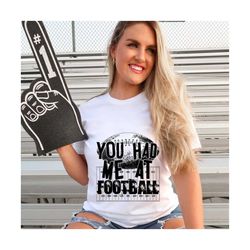 You had me at Football Sublimation design, PNG files, t-shirt designs, Football mom, Football png, Football t-shirts, su