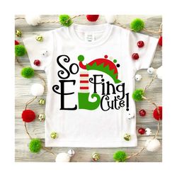 So Elfing Cute svg, elf svg, Elf SVG, silhouette svg, svg for cricut, christmas svg, santa svg, Christmas t-shirts, Elf