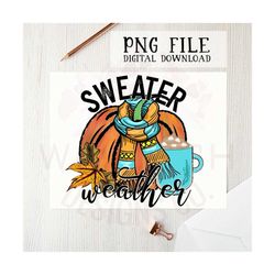 Sweater Weather PNG file for sublimation printing, DTG printing, Sublimation design, Fall PNG, Fall clipart, digital dow
