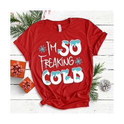 I'm so freaking cold SVG cutting file,Christmas SVG, Christmas tshirt designs, Christmas clipart. winter SVG, winter t-s