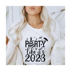 Party like it's 2023, New years SVG, svg cutting files, silhouette files, cricut designs, t-shirt designs, PNG files, su