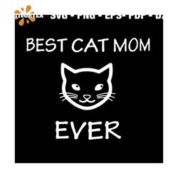 Best Cat Mom Ever Shirt Cat svg, Family Svg, Best Cat Mom Ever Shirt Cat Vector, Best Cat Mom Ever Shirt Cat Png, Best C