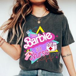 this barbie is a nurse shirt || cute nurse shirt || gift for nurse shirt, barbie movie shirt, come on barbie shirt, marg