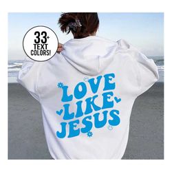 Love Like Jesus Sweatshirt, Trendy Sweatshirt, Jesus Hoodie, Aesthetic Hoodie, Trendy Hoodie, Faith Sweatshirt, Positive