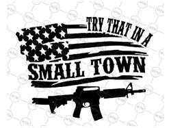 try that in a small town country svg, try that in a small town country svg, american flag quote svg, country music, digi
