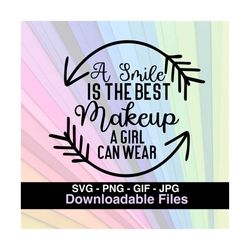 A Smile is the Best Makeup a Woman Can Wear - Cricut File- Instant Download Image Files - SVG - PNG - JPG - Gif