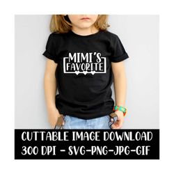 Mimi's Favorite - Cricut - Silhouette - Cameo - Instant Download Image Files - SVG - PNG - JPG - Gif
