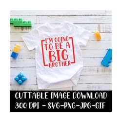 I'm Going to be a Big Brother - Cricut - Silhouette - svg Vector Image - Cutting File - Instant Download Image Files - S