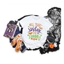 Will Trade Sister For Candy shirt,Halloween Party,Halloween T-shirt,Hocus Pocus Shirt,Halloween Funny Tee,Halloween Chil