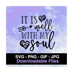 It Is Well With My Soul - Cricut - Silhouette - Cameo - Instant Download Image Files - SVG - PNG - JPG - Gif